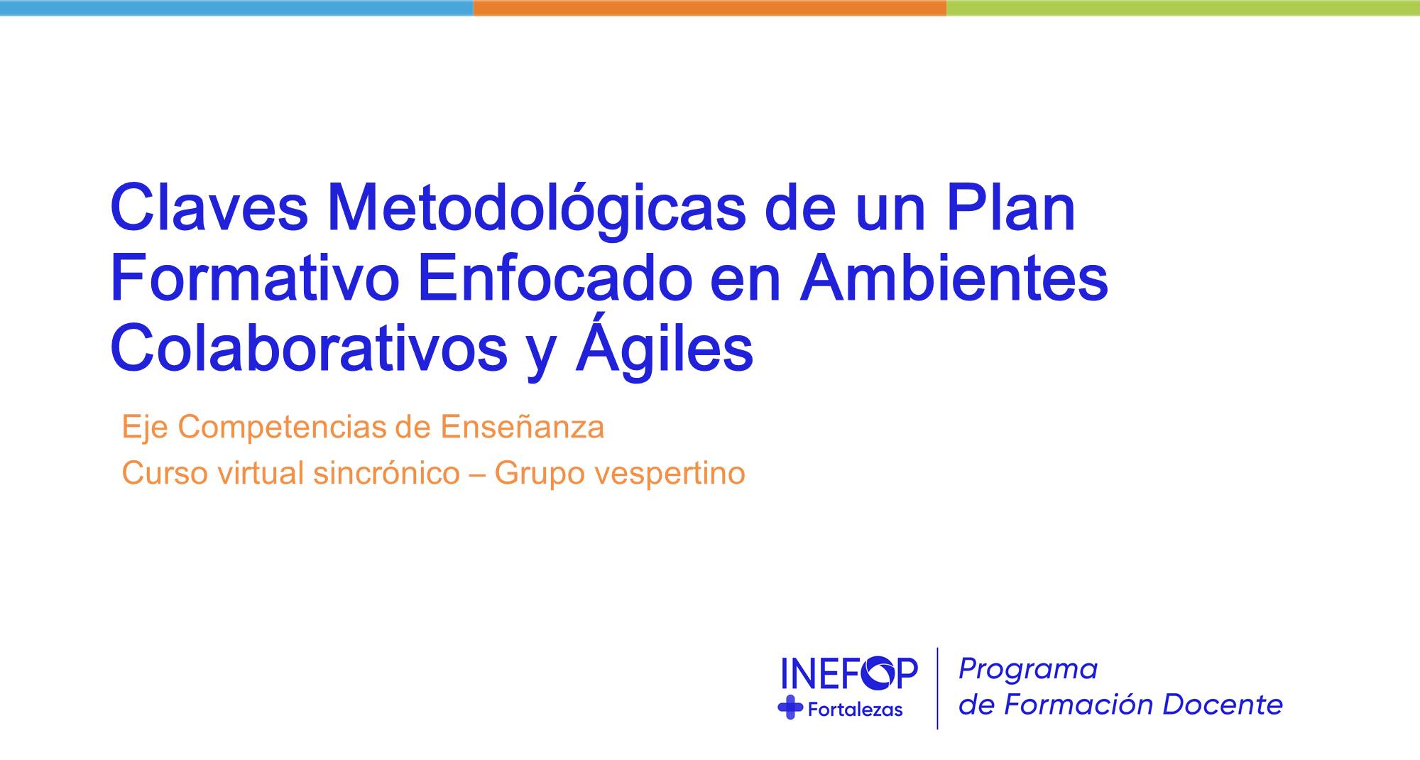 Claves metodológicas de un plan formativo enfocado en ambientes colaborativos y ágiles 1 - Gr. Vesp. PFD_CMPF_GruVesp